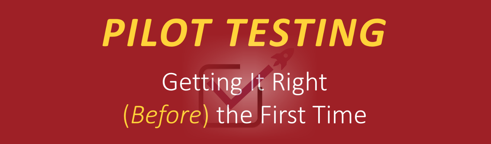 Tại sao phải thực hiện Pilot Testing?
